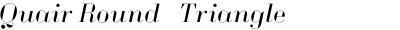 Quair Round + Triangle Headline Italic